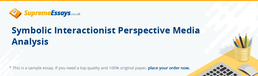 Symbolic Interactionist Perspective Media Analysis